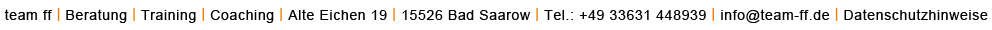 team ff | Coaching | Beratung | Training | James-Watt-Straße 1a | 15517 Fürstenwalde | Tel.: +49 3361 367000 | Fax.: +49 3361 3670007